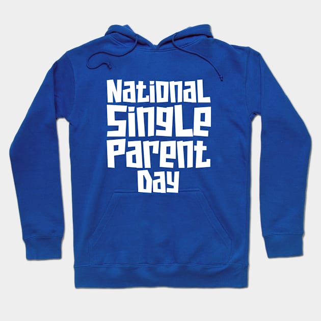 National Single Parent Day Hoodie by irfankokabi